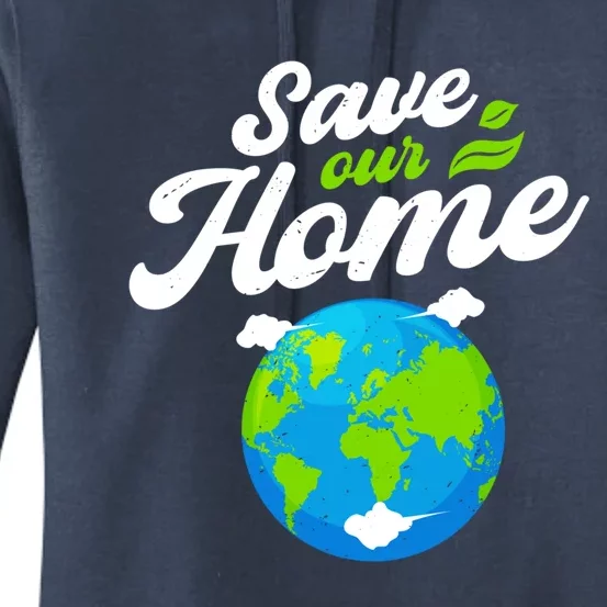 Earth Day Save Our Home Planet Conservation Preservation Gift Women's Pullover Hoodie