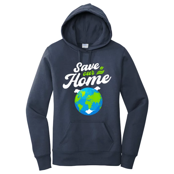 Earth Day Save Our Home Planet Conservation Preservation Gift Women's Pullover Hoodie