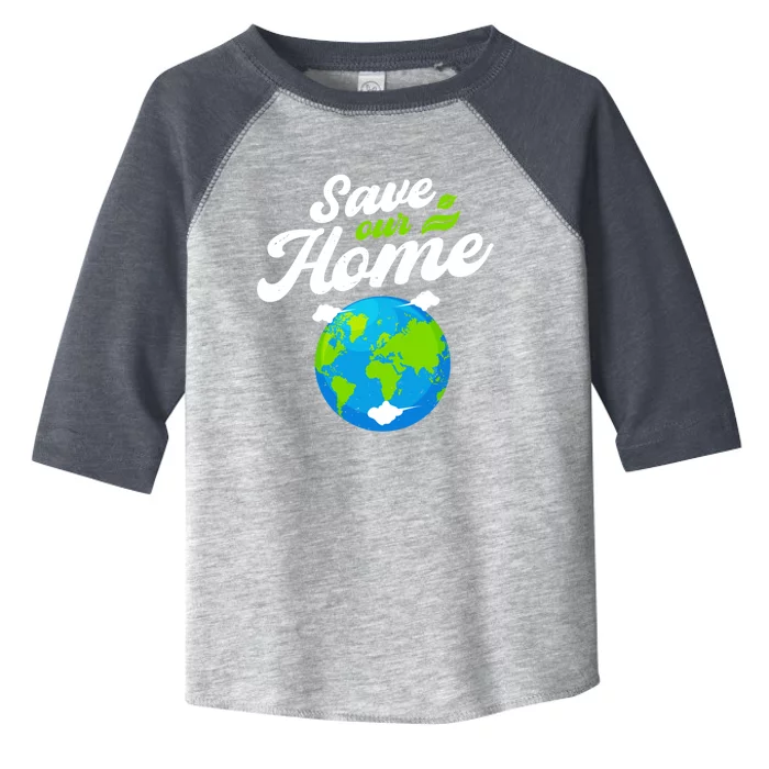 Earth Day Save Our Home Planet Conservation Preservation Gift Toddler Fine Jersey T-Shirt