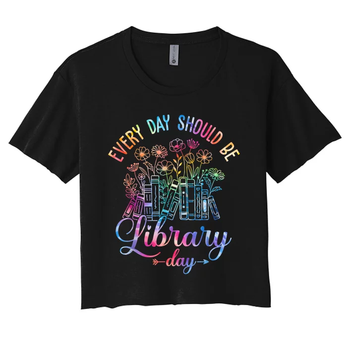 Every Day Should Be Library Day Librarian Library Quotes Women's Crop Top Tee