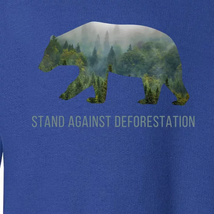 Earth Day Stand Against Deforestation Bear Cool Gift Toddler Sweatshirt