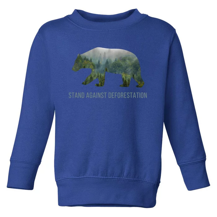 Earth Day Stand Against Deforestation Bear Cool Gift Toddler Sweatshirt