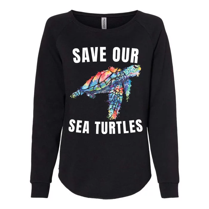 Earth Day, Save Our Sea Turtles Marine Life Sea Turtle Lover Womens California Wash Sweatshirt