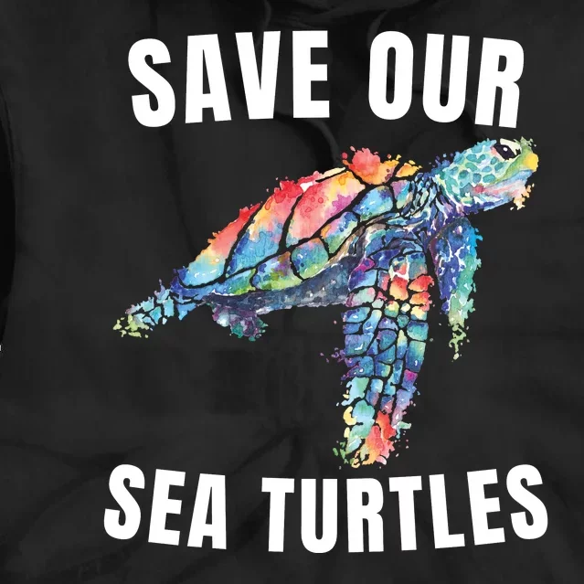 Earth Day, Save Our Sea Turtles Marine Life Sea Turtle Lover Tie Dye Hoodie