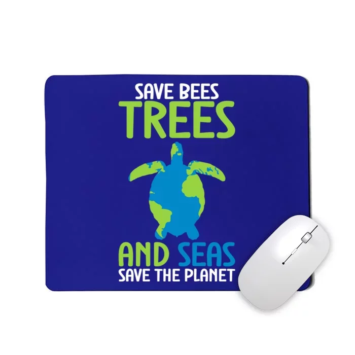 Earth Day Save Bees Trees And Seas Save The Planet Great Gift Mousepad