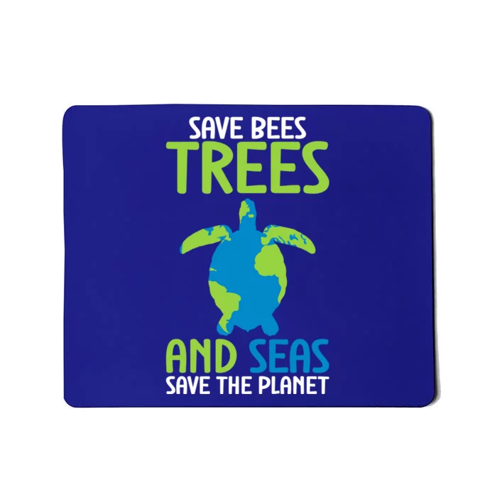 Earth Day Save Bees Trees And Seas Save The Planet Great Gift Mousepad