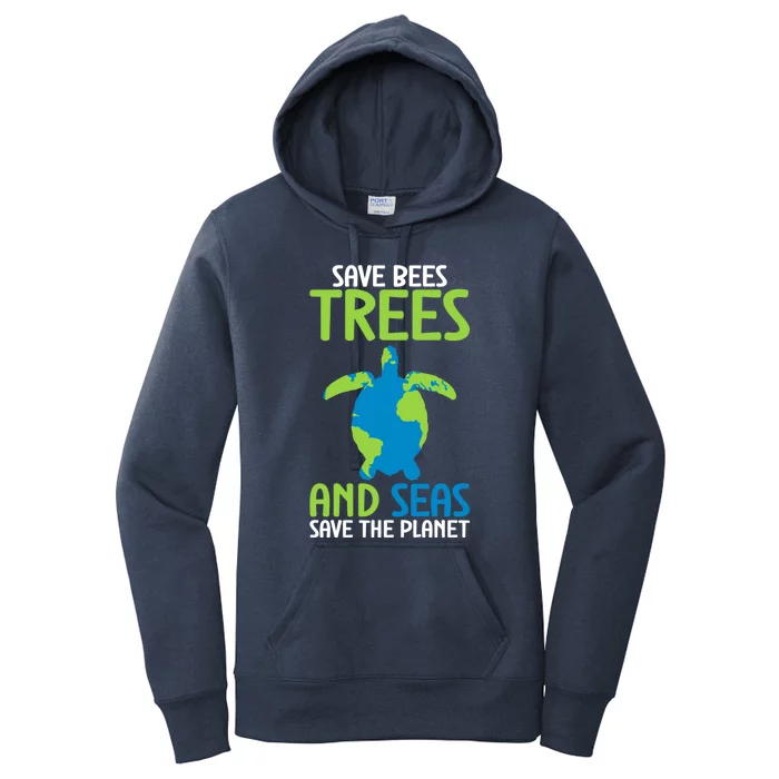 Earth Day Save Bees Trees And Seas Save The Planet Great Gift Women's Pullover Hoodie