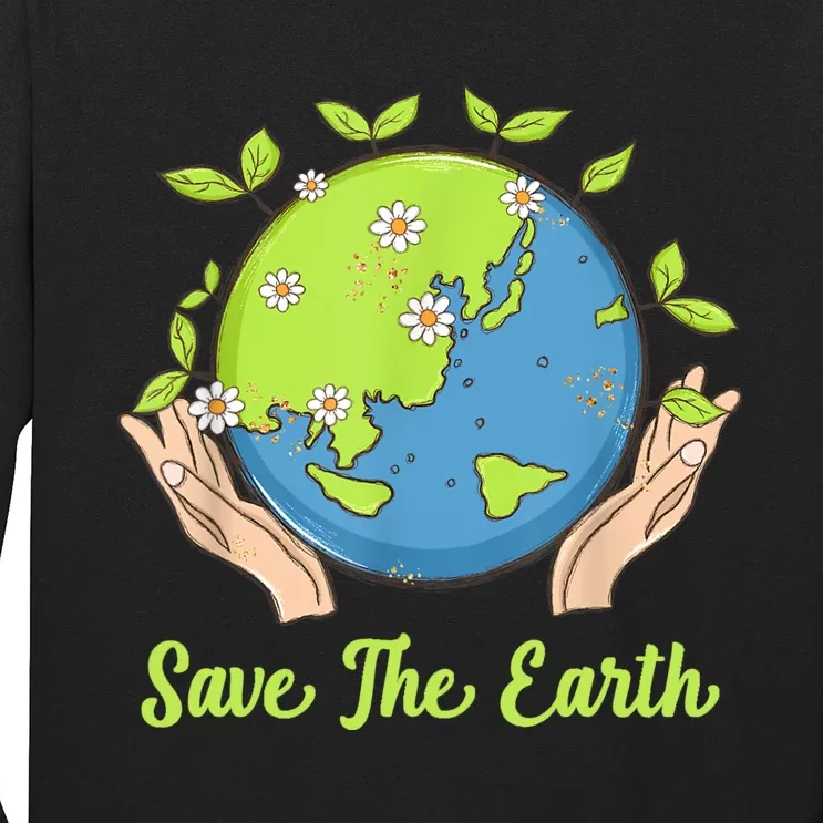 Earth Day Save The Earth Plant More Trees Go Planet Long Sleeve Shirt