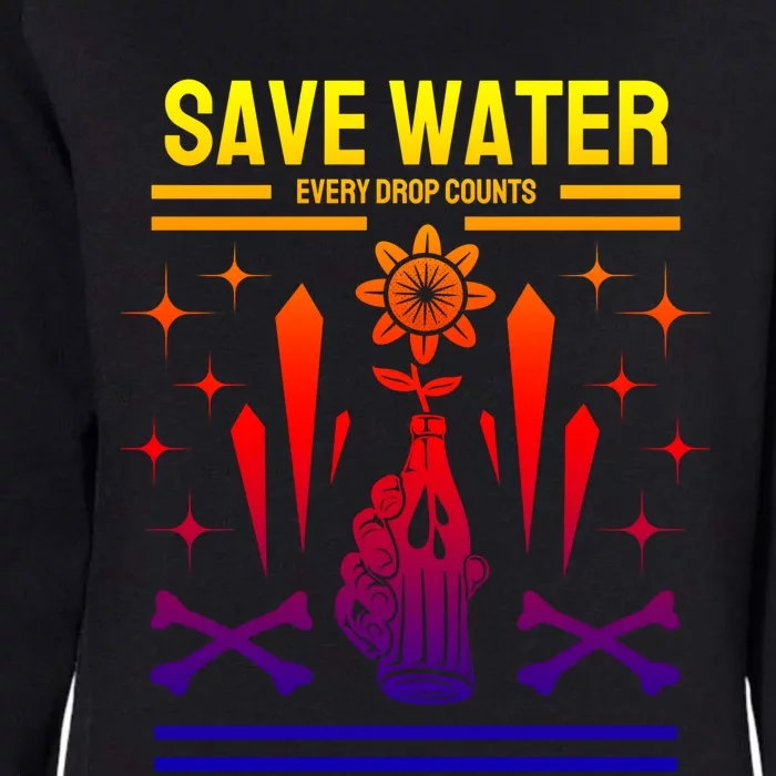 Earth Day Save Water Every Drop Counts Pro Environt Gift Womens California Wash Sweatshirt