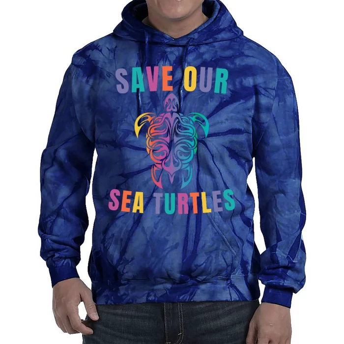 Earth Day, Save Our Sea Turtles, Sea Turtle Lover, Marine Life Tie Dye Hoodie