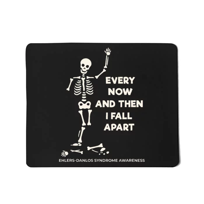 Ehlers Danlos Syndrome Every Now And Then I Fall Apart Mousepad