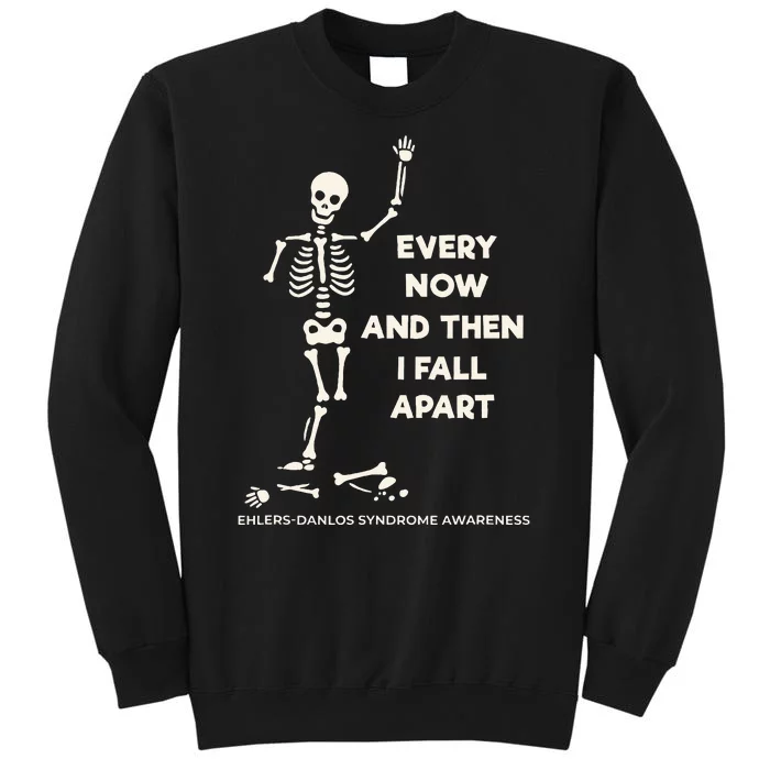 Ehlers Danlos Syndrome Every Now And Then I Fall Apart Tall Sweatshirt