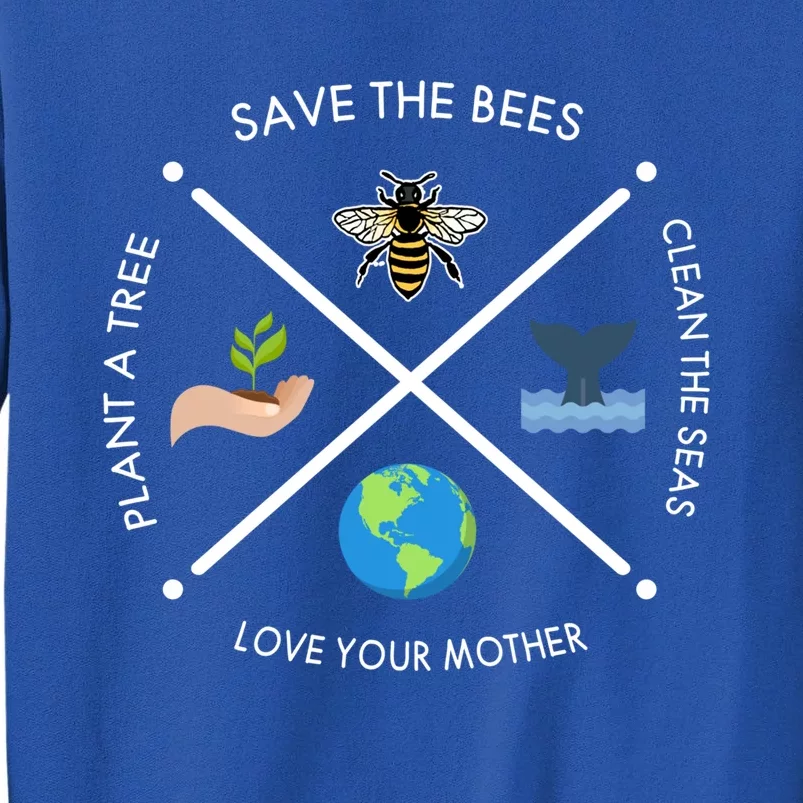 Earth Day Save The Bees Plant More Trees Clean The Seas Great Gift Tall Sweatshirt