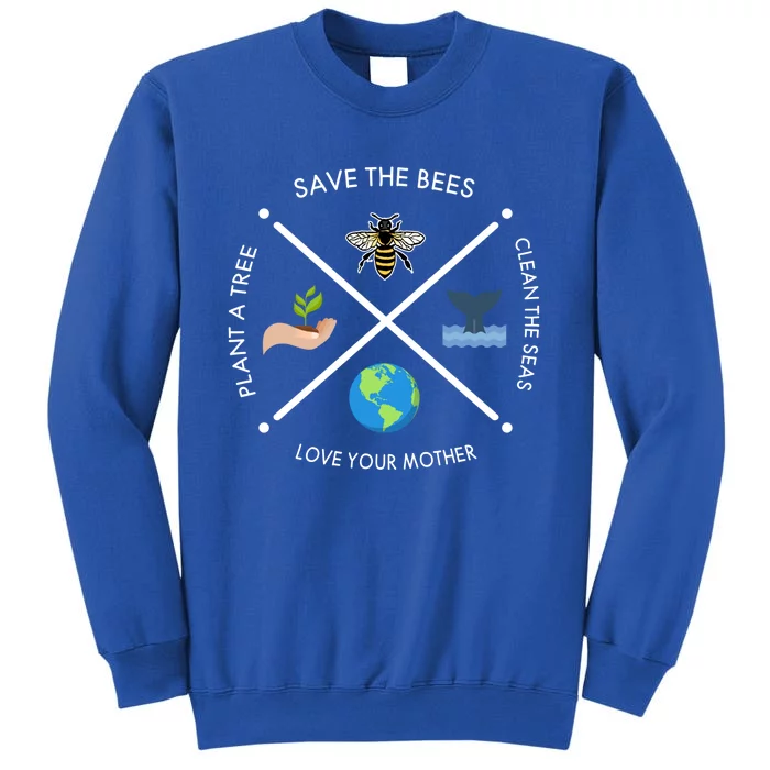 Earth Day Save The Bees Plant More Trees Clean The Seas Great Gift Tall Sweatshirt