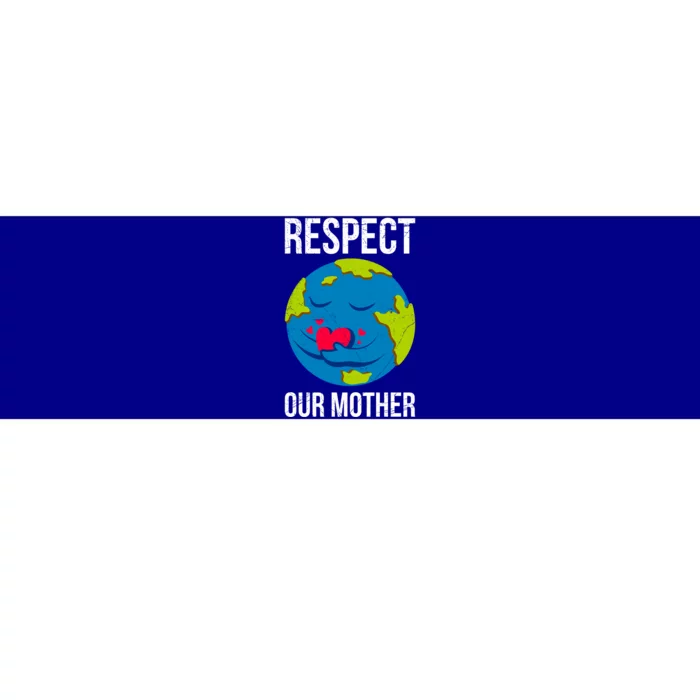 Earth Day Saying: Respect Our Mother Mother Earth Earth Day Gift Bumper Sticker