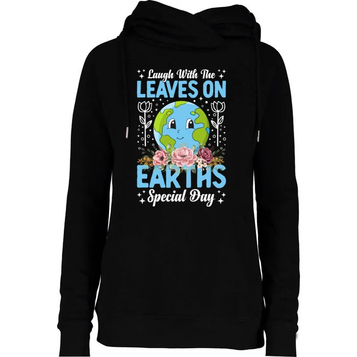 Earth Day Special Laugh With The Leaves On Womens Funnel Neck Pullover Hood