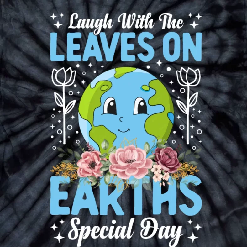 Earth Day Special Laugh With The Leaves On Tie-Dye T-Shirt