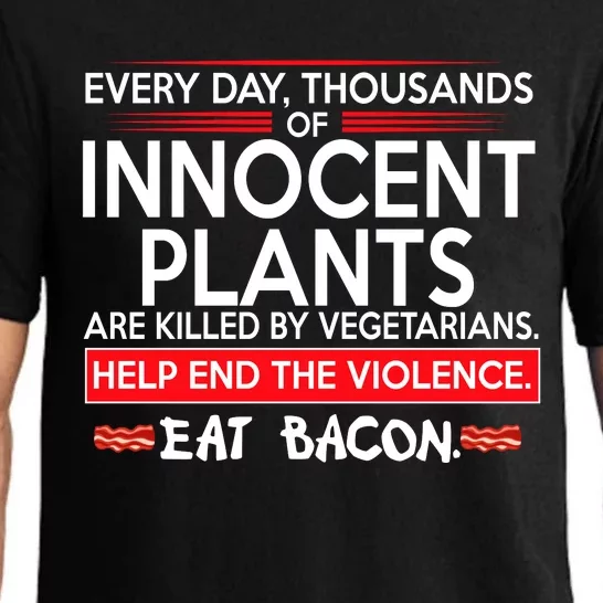 Every Day Thousands Of Innocent Plants Are Killed By Vegetarians Eat Bacon Pajama Set