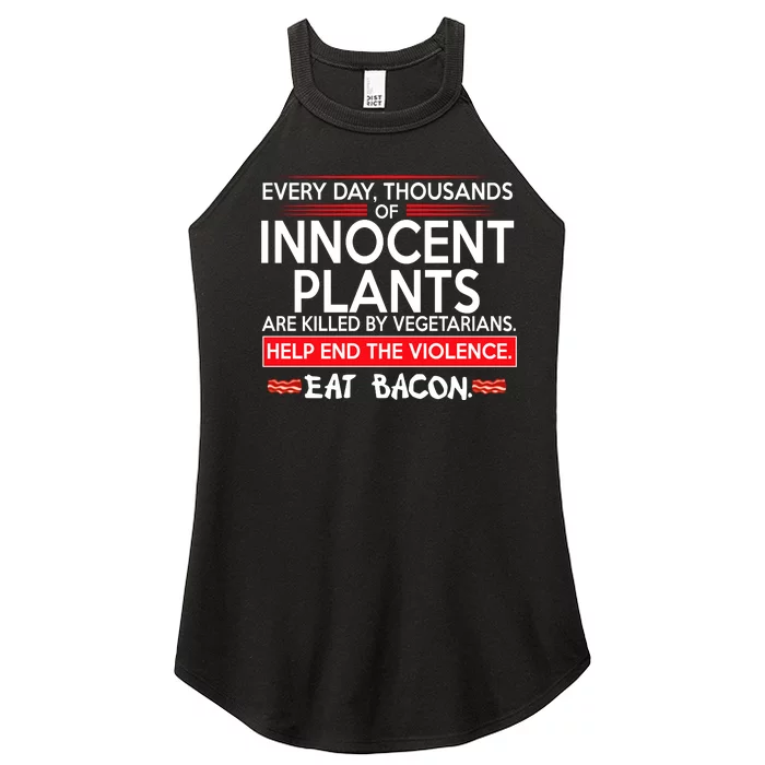 Every Day Thousands Of Innocent Plants Are Killed By Vegetarians Eat Bacon Women’s Perfect Tri Rocker Tank