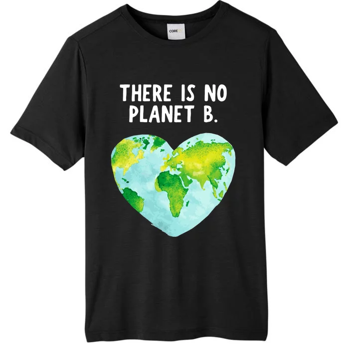 Earth Day There Is No Planet B Love Earth ChromaSoft Performance T-Shirt