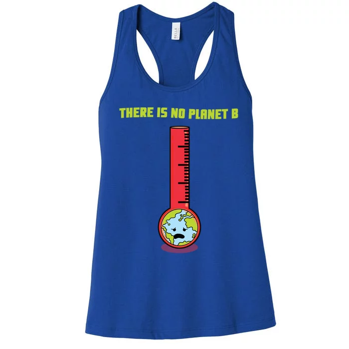 Earth Day Thermometer With Earth Globe There Is No Planet B Gift Women's Racerback Tank