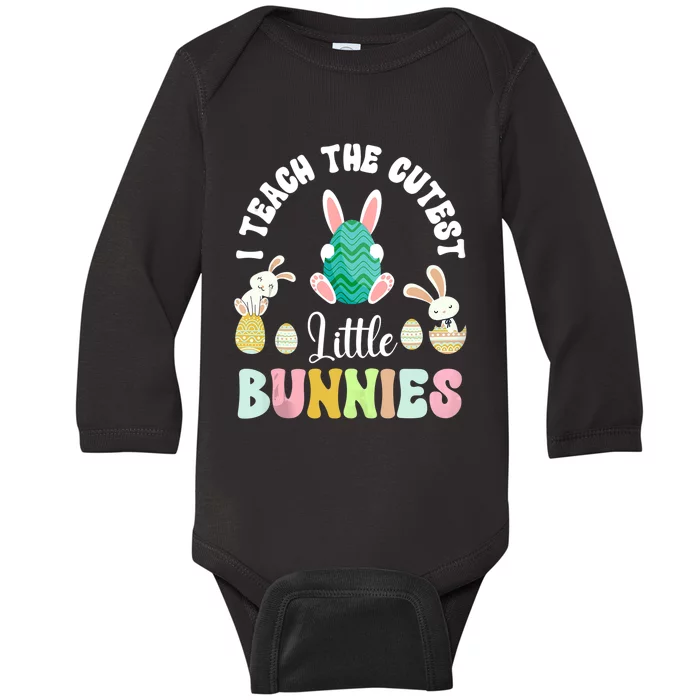 Easter Day Teacher I Teach The Cutest Little Bunnies Rainbow Baby Long Sleeve Bodysuit