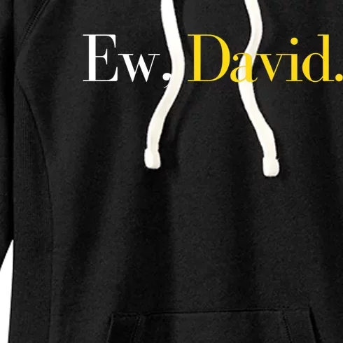 Ew David Trending Pop Culture Gift And Great Gift Women's Fleece Hoodie