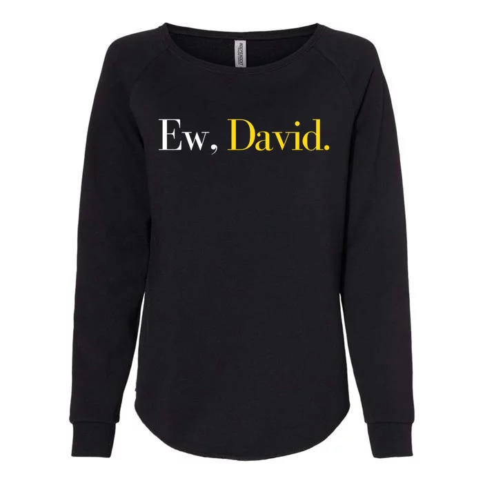 Ew David Trending Pop Culture Gift And Great Gift Womens California Wash Sweatshirt