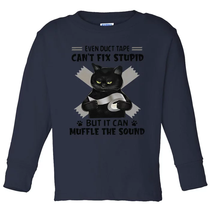 Even Duct Tape Cant Fix Stupid Funny Sarcastic Black Cat Toddler Long Sleeve Shirt