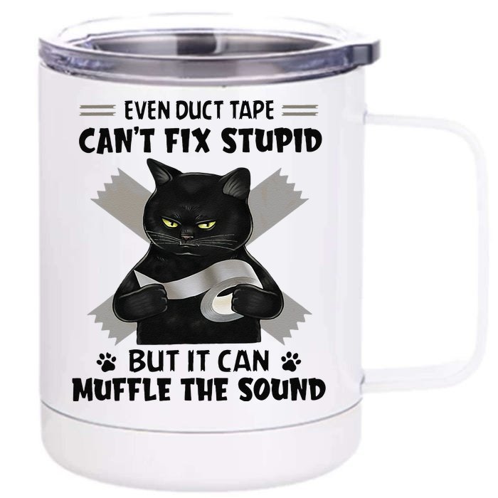 Even Duct Tape Cant Fix Stupid Funny Sarcastic Black Cat Front & Back 12oz Stainless Steel Tumbler Cup