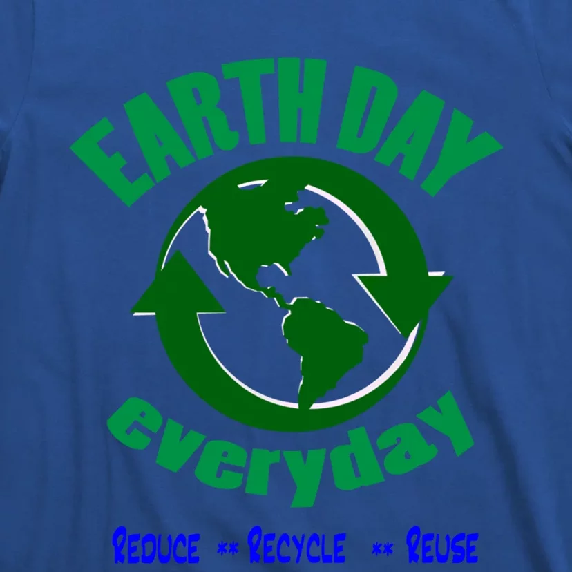 Earth Day Tee Everyday Is Earth Day Funny Gift T-Shirt