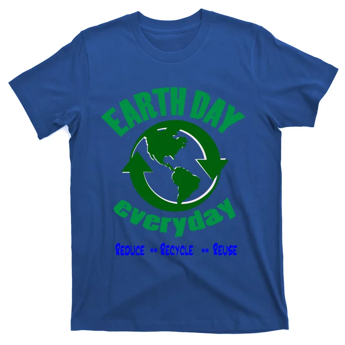 Earth Day Tee Everyday Is Earth Day Funny Gift T-Shirt