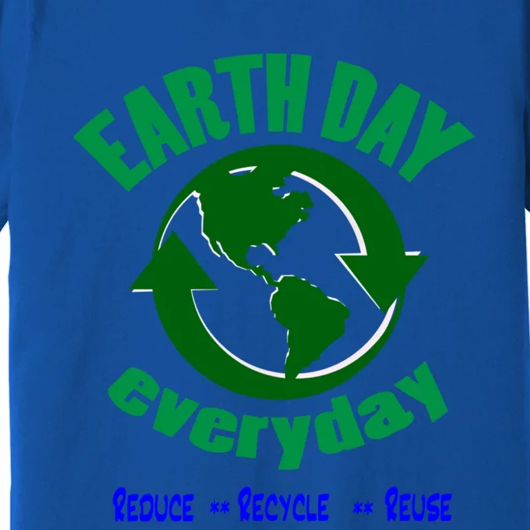 Earth Day Tee Everyday Is Earth Day Funny Gift Premium T-Shirt