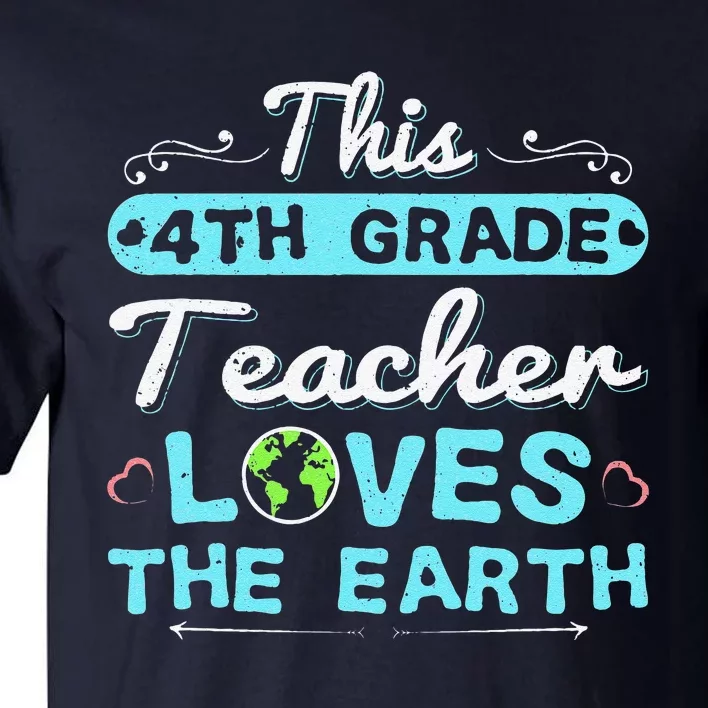 Earth Day Teacher 4th Grade Gift Tall T-Shirt