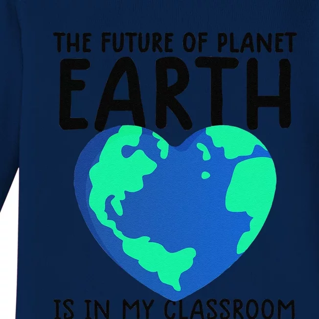 Earth Day Teacher Earth Day Funny Quote Teachers Cute Baby Long Sleeve Bodysuit