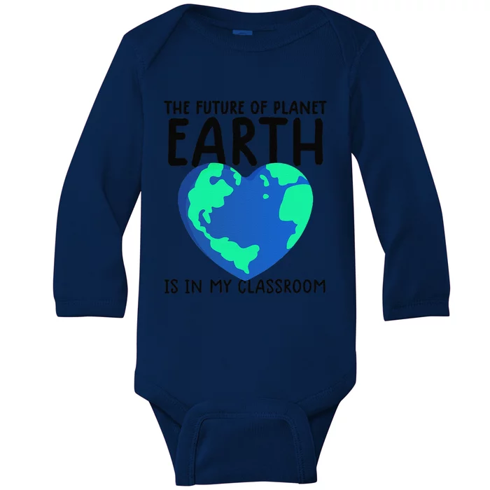 Earth Day Teacher Earth Day Funny Quote Teachers Cute Baby Long Sleeve Bodysuit