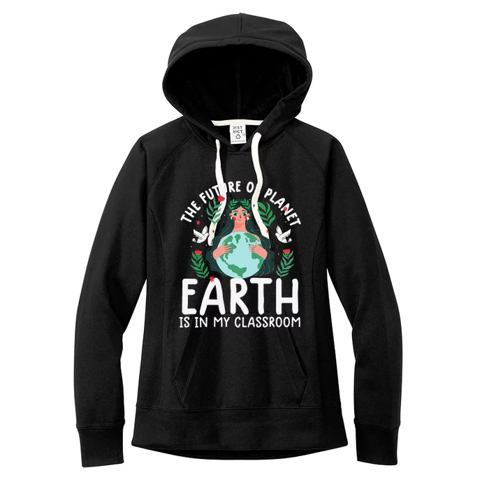 Earth Day Teacher Earth Day Funny Quote Teachers Gift Women's Fleece Hoodie