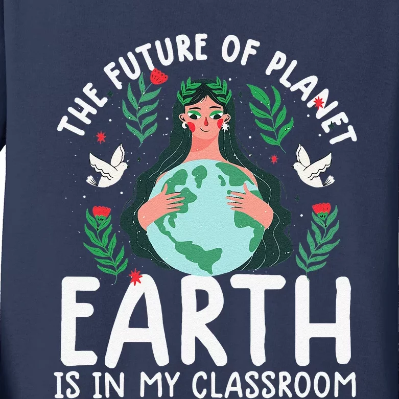 Earth Day Teacher Earth Day Funny Quote Teachers Gift Kids Long Sleeve Shirt