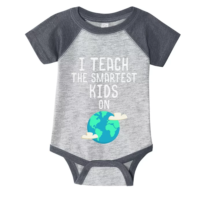 Earth Day Teacher I Teach The Smartest Cute Infant Baby Jersey Bodysuit