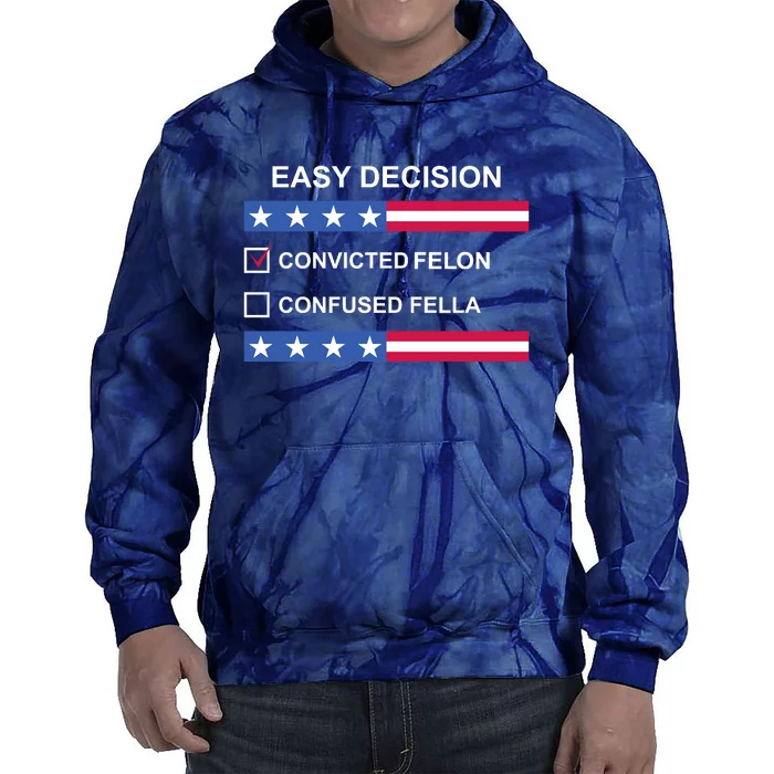 Easy Decision Trump 2024 Convicted Felon Tie Dye Hoodie