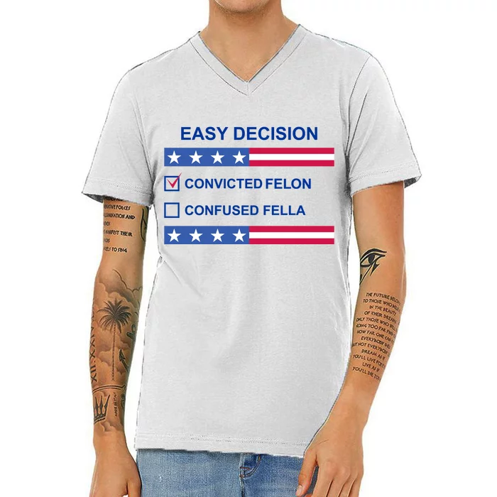 Easy Decision Trump 2024 Convicted Felon V-Neck T-Shirt