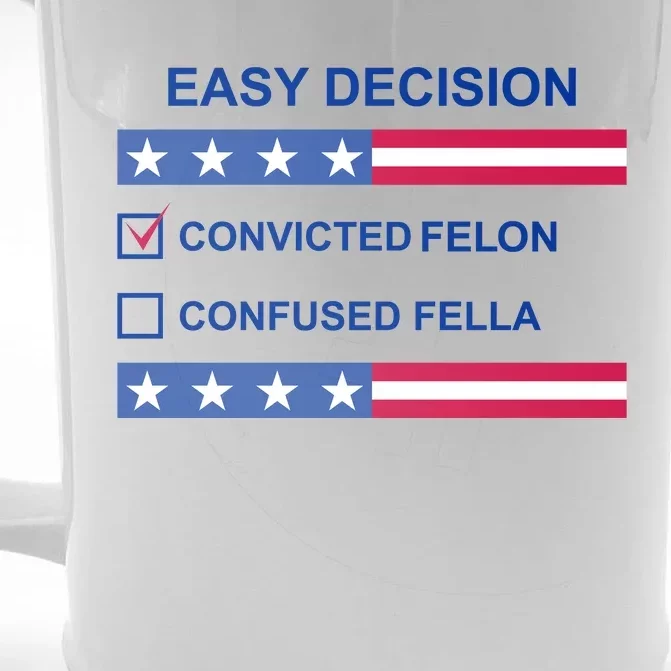 Easy Decision Trump 2024 Convicted Felon Front & Back Beer Stein