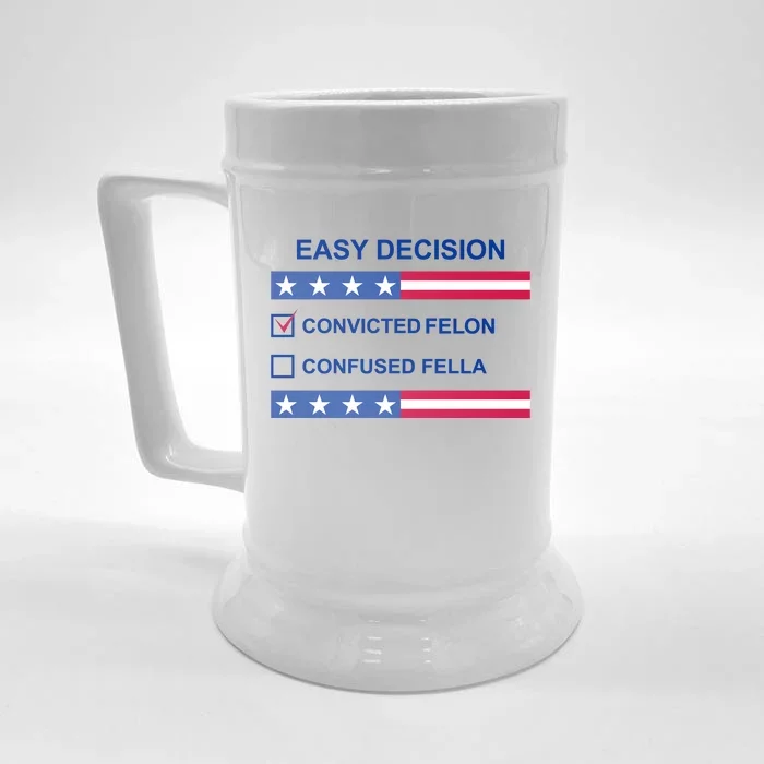 Easy Decision Trump 2024 Convicted Felon Front & Back Beer Stein