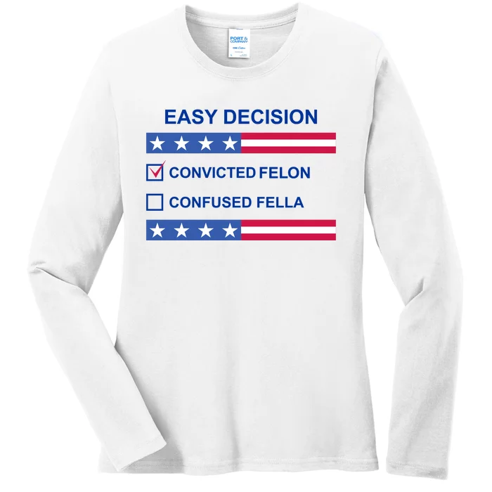 Easy Decision Trump 2024 Convicted Felon Ladies Long Sleeve Shirt