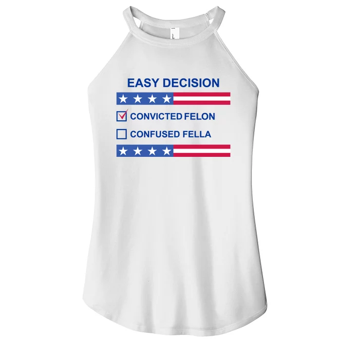 Easy Decision Trump 2024 Convicted Felon Women’s Perfect Tri Rocker Tank