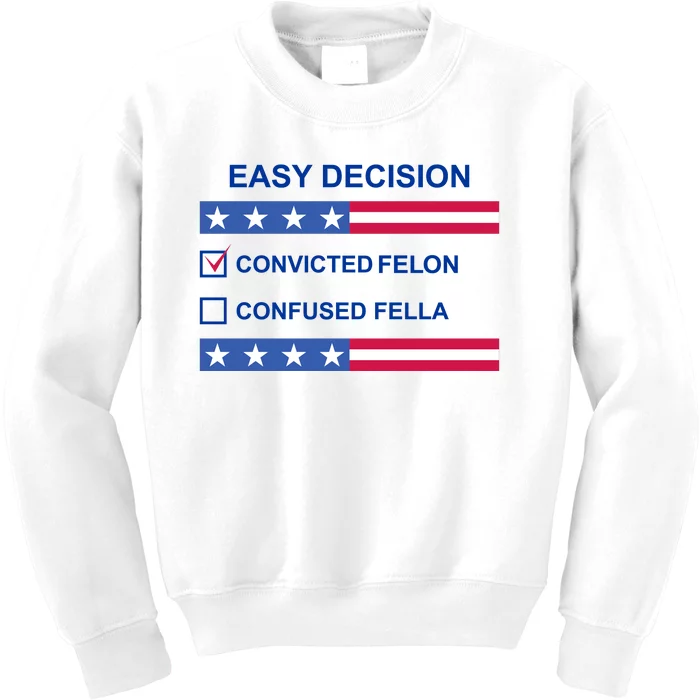 Easy Decision Trump 2024 Convicted Felon Kids Sweatshirt