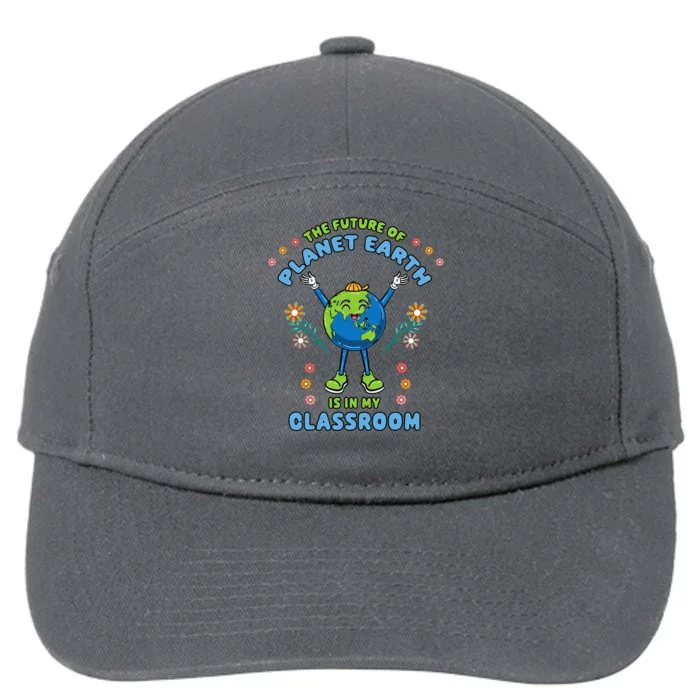 Earth Day Teacher The Future Of Earth Is In My Classroom 7-Panel Snapback Hat