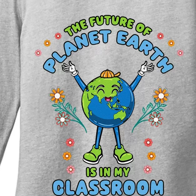 Earth Day Teacher The Future Of Earth Is In My Classroom Womens CVC Long Sleeve Shirt