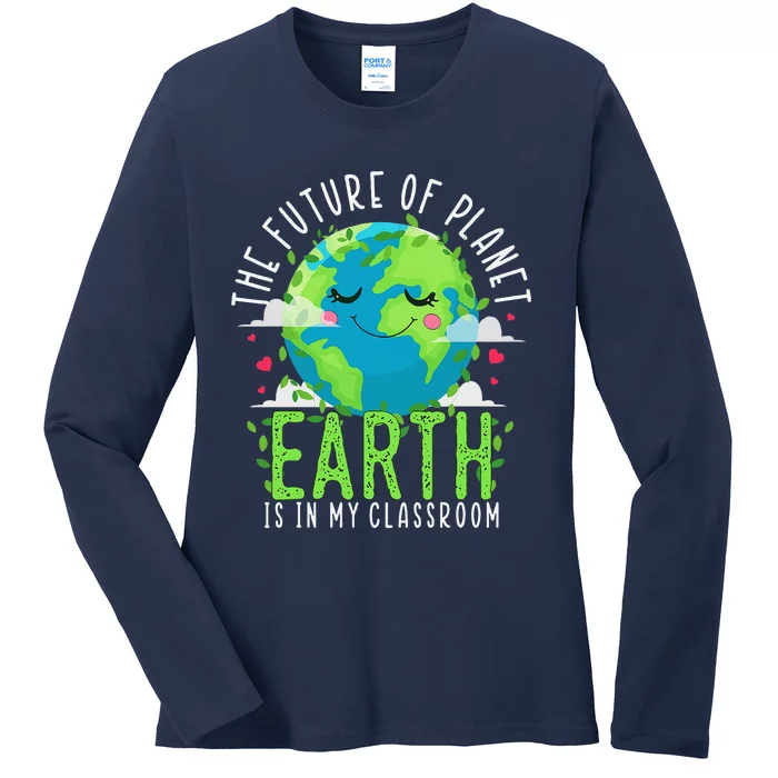 Earth Day Teachers Classroom Funny Teacher Ladies Long Sleeve Shirt