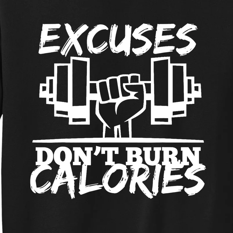 Excuses Don t Burn Calories Funny Gym Fitness Gift Tall Sweatshirt